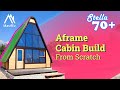 A Frame Cabin Build From Scratch , Stella 70+ , Very Detailed Cabin Making Process from Zero