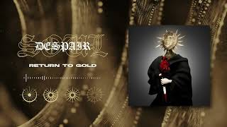 Soul Despair - Return To Gold