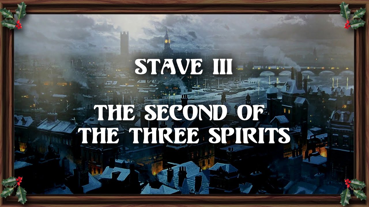 A Christmas Carol - Stave III - The Second of the Three Spirits - YouTube