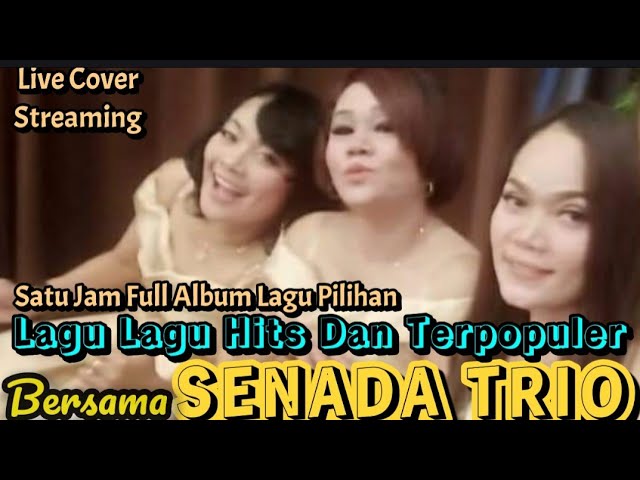 SENADA TRIO - Satu Jam Lagu Lagu Hits & Terpopuler Cover Live Streaming @hangganeriksonchannel8093 class=