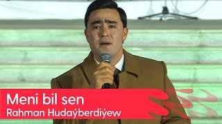 Rahman Hudayberdiyew - Meni bil sen | 2024