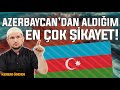 Azerbaycan’dan en fazla gelen şikayet? / Kerem Önder