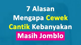 Bikin Heran! Inilah 7 Alasan Cewek Cantik Kebanyakan Masih Jomblo