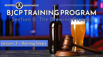 BJCP Training Section 6 The Brewing Process - Lesson 3 Boiling Steps