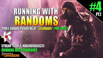The Division | Times Square Power Relay  - Legendary [Fire Crest Build] pt.2 - RUNNING WITH RANDOMS