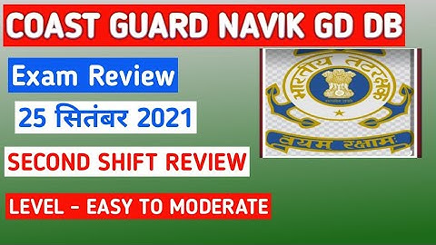 INDIAN COAST GUARD NAVIK GD DB EXAM REVIEW SECOND SHIFT REVIEW 25 SEPTEMBER 2021 EXAM REVIEW