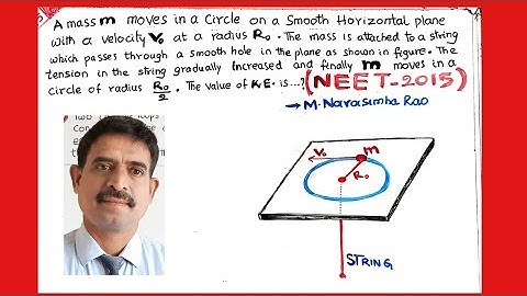 A mass m moves in a circle on smooth horizontal plane with velocity  | NEET 2015 |NARASIMHARAO SIR