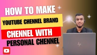 YouTube Brand Channel Creat । ইউটিউব চ্যানেল ব্র্যান্ড অ্যাকাউন্টে পরিবর্তন করুন_Ashikur