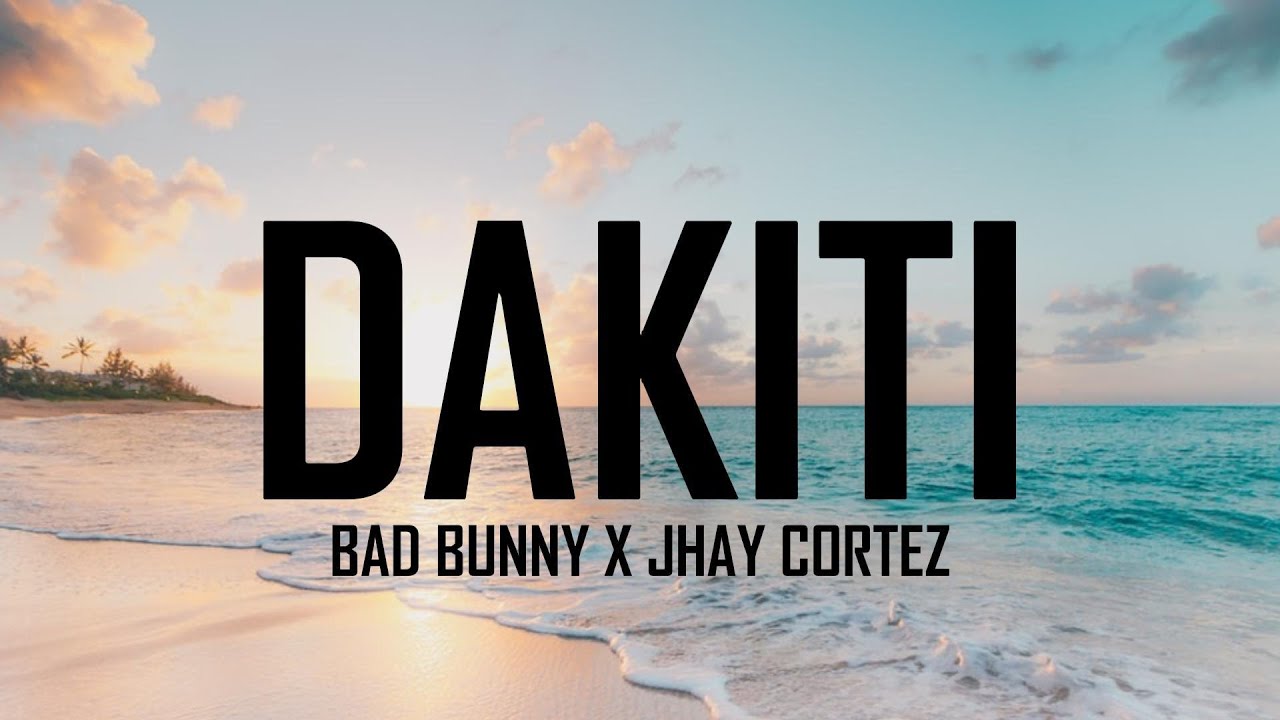 Bad Bunny x Jhay Cortez Dakiti (lyrics) lili love lyrics YouTube