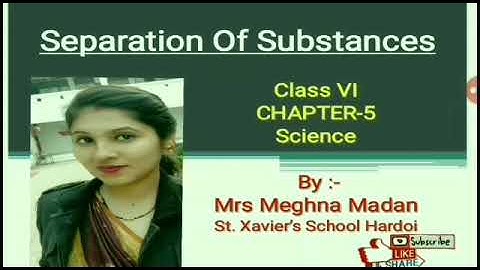 #Class #6 #Subject #Science #Chapter #5 #Topic#Separation #of #Substances #By #Meghna #Madan #Cbse #