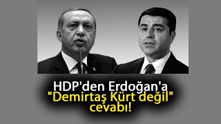 Hdpden Erdoğana Demirtaş Kürt Değil Cevabı