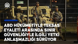 Abd Hükümetiyle Teksas Eyaleti Arasında Sınır Güvenliğiyle Ilgili Yetki Anlaşmazlığı Sürüyor