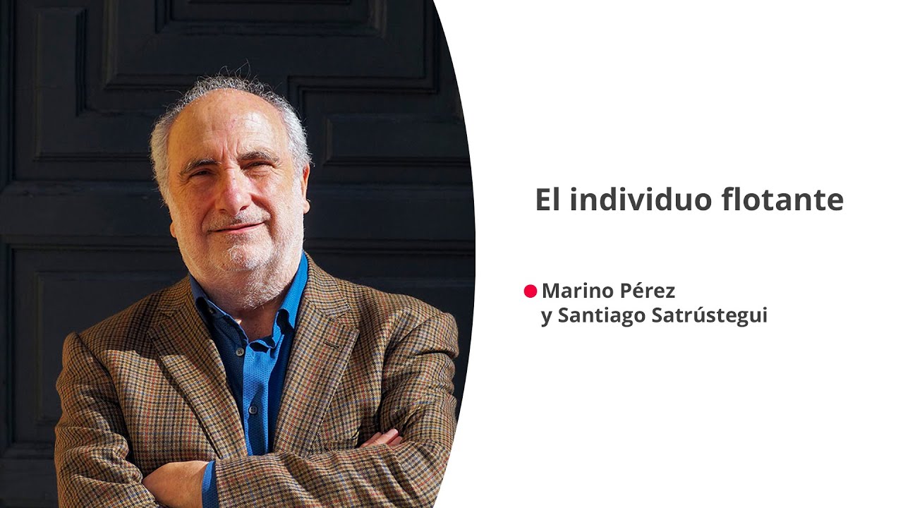 'El individuo flotante', con Marino Pérez y Santiago Satrústegui