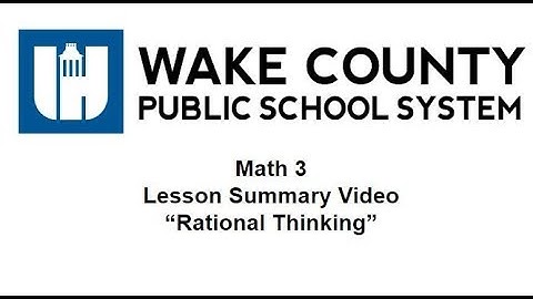 Math 3 Unit 4 Lesson 3 Rational Thinking Summary Video
