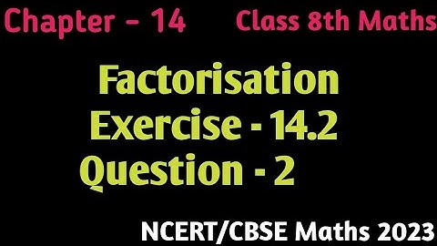 Que 2 - Ex 14.2 - Factorisation - Chapter 14 - Class 8th Maths NCERT/CBSE 2023