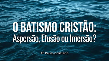 O que é o batismo por infusão?