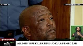 Alleged wife killer Sibusiso Kula denied bail