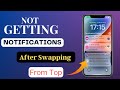Why am i not getting notifications after swapping from top on my smartphone 