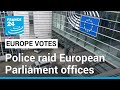 Police raid European Parliament offices amid election interference concerns • FRANCE 24 English