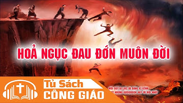 Hỏa Ngục Đau Đớn Muôn Đời - 17 Điều Cần Biết Về Hỏa Ngục