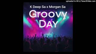K Deep Sa x Morgan Sa - Groovy Day