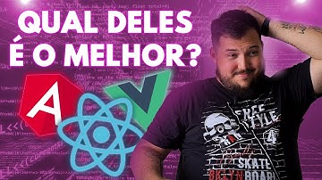 Angular vs React vs Vue - Qual deles é o melhor? | Aquino Explica