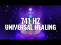 Universal Healing ✧ 741 Hz ✧ Heal Negative Energy, Binaural Beats | Whole Body Detoxification