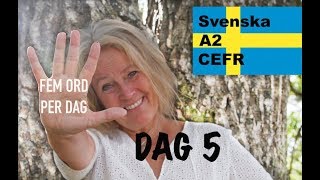 Lär dig svenska - Dag 5 - Fem ord per dag  - A2-nivån CEFR - Learn Swedish - 72 undertexter