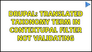 Drupal: Translated taxonomy term in contextupal filter not validating