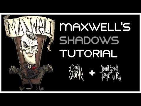 Don't Starve - Maxwell's Shadows Tutorial