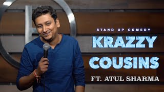 Krazzy Cousins | Indian Stand Up Comedy on Cousins By Atul Sharma