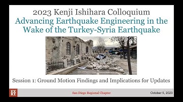 2023 Kenji Ishihara Colloquium Session 1: Ground Motion Findings and Implications for Updates