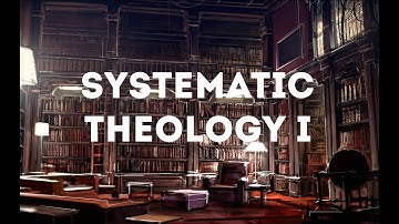 Prolegomena - Systematic Theology I
