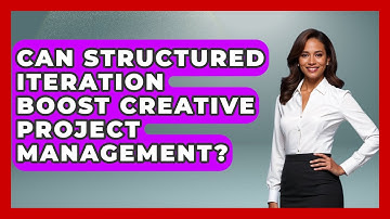Can Structured Iteration Boost Creative Project Management? - Directing Creative Success