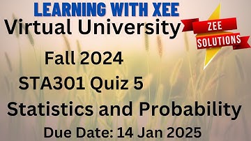 STA301 Statistics and Probability Quiz 5 Fall 2024 Virtual University of Pakistan