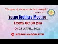 YOUNG BROTHERS MEETING (28-04-2026) || HEBRON HEADQUARTERS