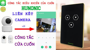 Cách liên kết camera với công tắc cửa cuốn Hunonic