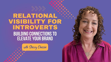 Relational Visibility for Introverts: Building Connections to Elevate Your Brand