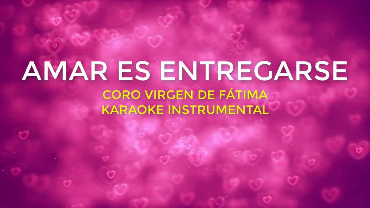 AMAR ES ENTREGARSE / KARAOKE INSTRUMENTAL / CANTOS PARA MISA