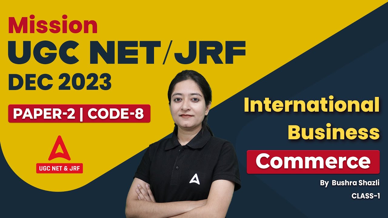 UGC NET/JRF DEC 2023 I Commerce & Management Paper 2 I International Business By Bushra Shazli