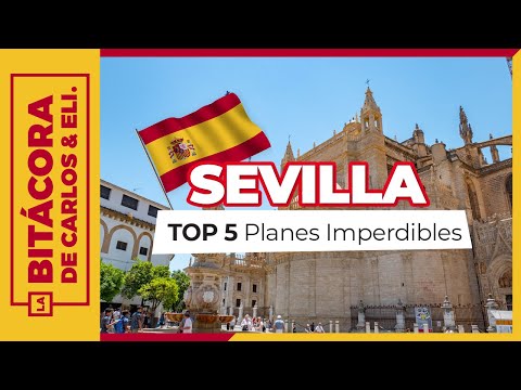 Sevilla, España - 5 PLANES IMPERDIBLES
