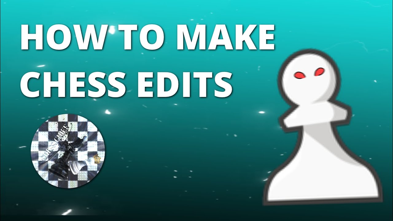 HOW TO MAKE CHESS EDITS🔥 (part 1) / 