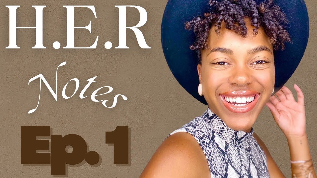 H.E.R Notes Ep. 1 | God Said "The Battle's Already Won."