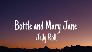 Jelly Roll   Bottle and Mary Jane Lyric