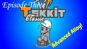 Tekkit Classic Ep 3: Advanced Alloy!