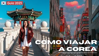 Como viajar a Corea | Presupuesto, apps y la mejor guia de viaje 2023