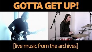 GOTTA GET UP | From the Archives