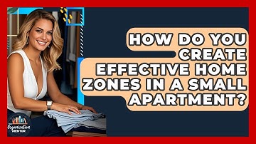 How Do You Create Effective Home Zones in a Small Apartment? | Your Organization Mentor