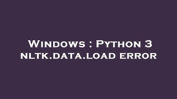 Windows : Python 3 nltk.data.load error