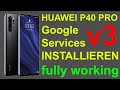 Huawei P40 Pro - Google Services installieren - Version 3 - Google Services all working